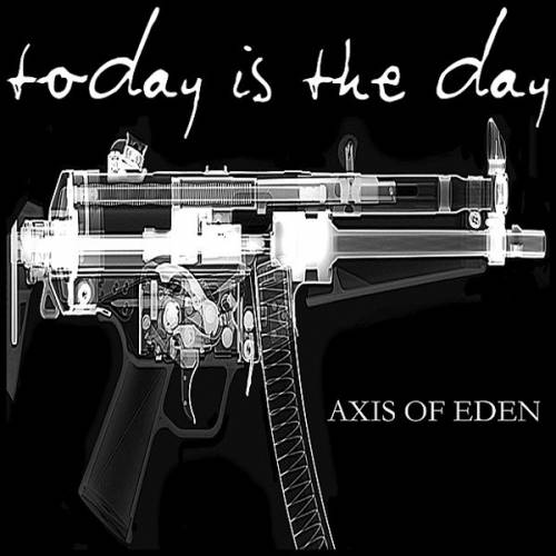 Today Is The Day : Axis of Eden